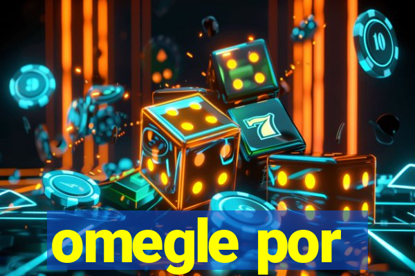 omegle por
